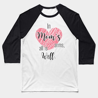 In Mom's Arms, All is Well | T-Shirt Design. Baseball T-Shirt